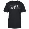 The You You Are T-Shirt