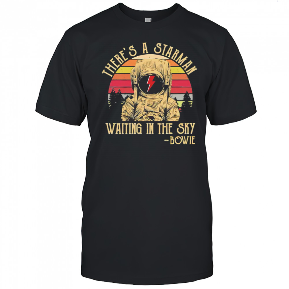 There’s A Starman Waiting In The Sky Bowie retro shirt