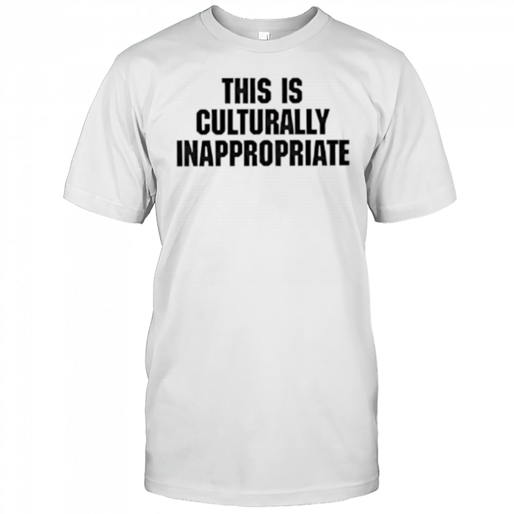 This is culturally inappropriate shirt