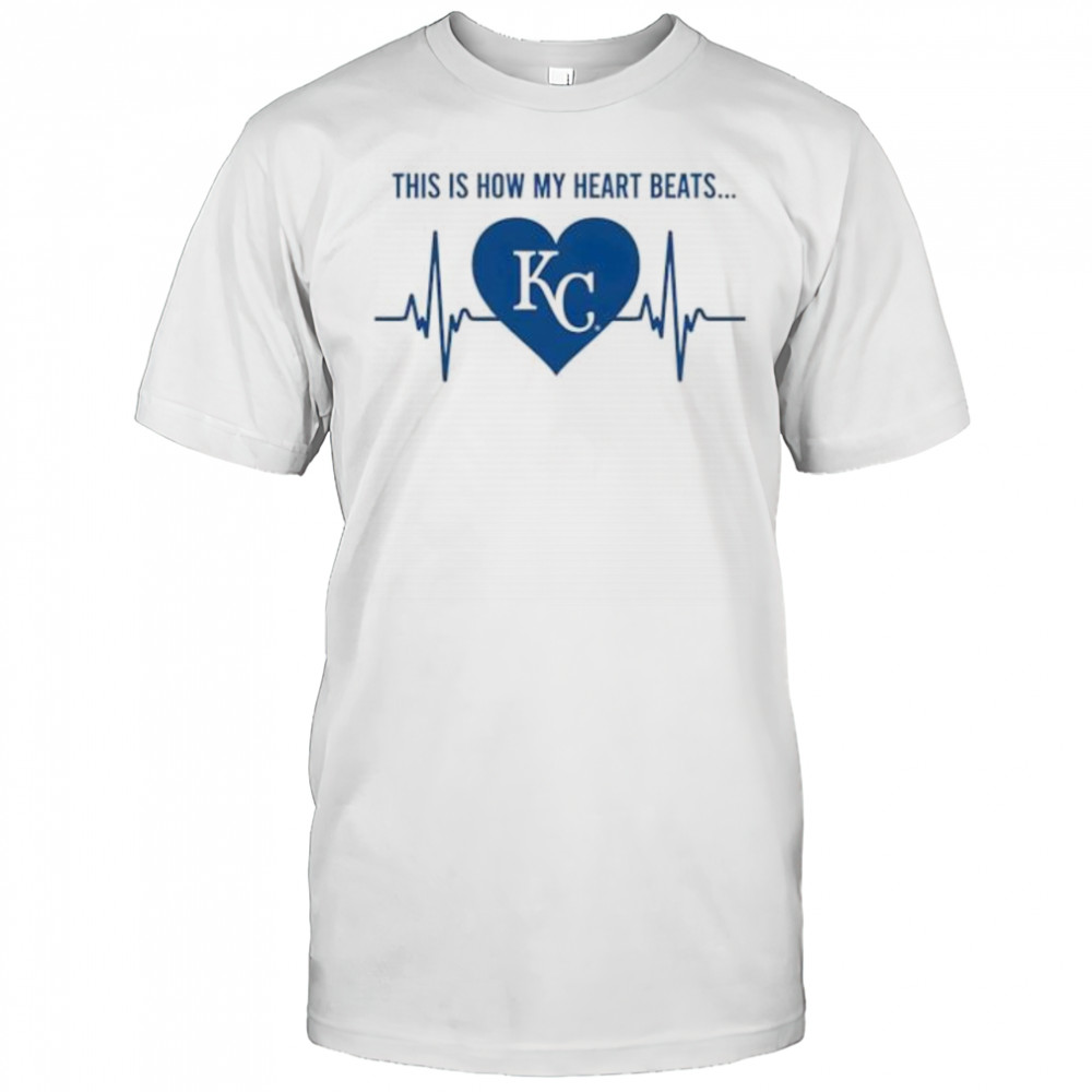 This is How My Heart Beats Kansas City Royals shirt