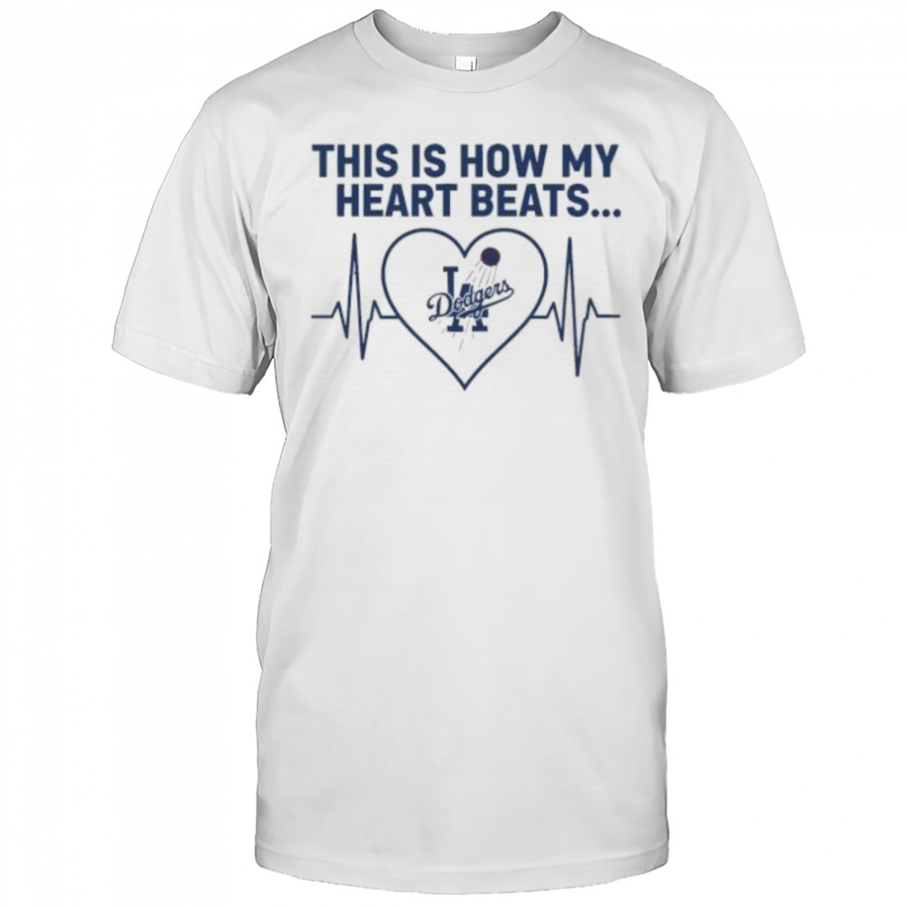 This is How My Heart Beats Los Angeles Dodgers shirt