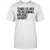 This Is My Teaching Music Shirt T-shirt