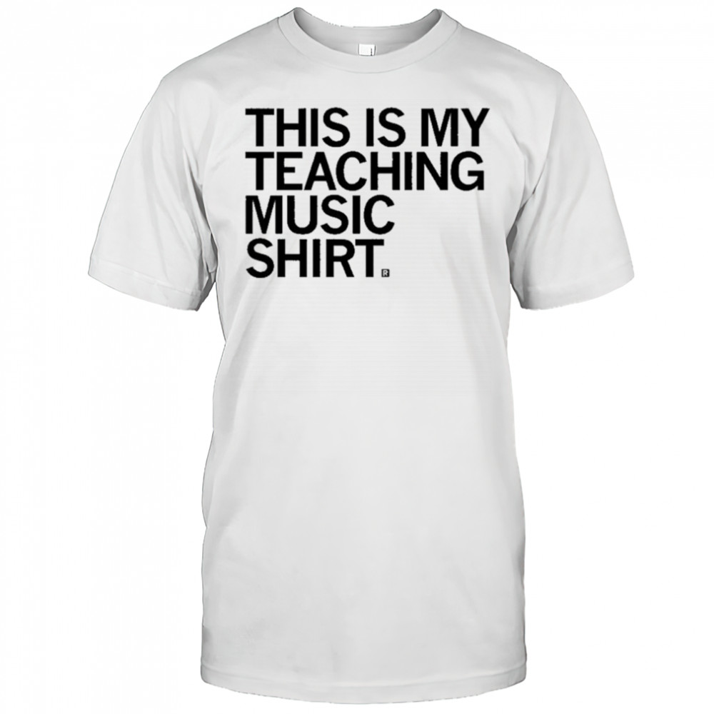 This Is My Teaching Music Shirt T-shirt