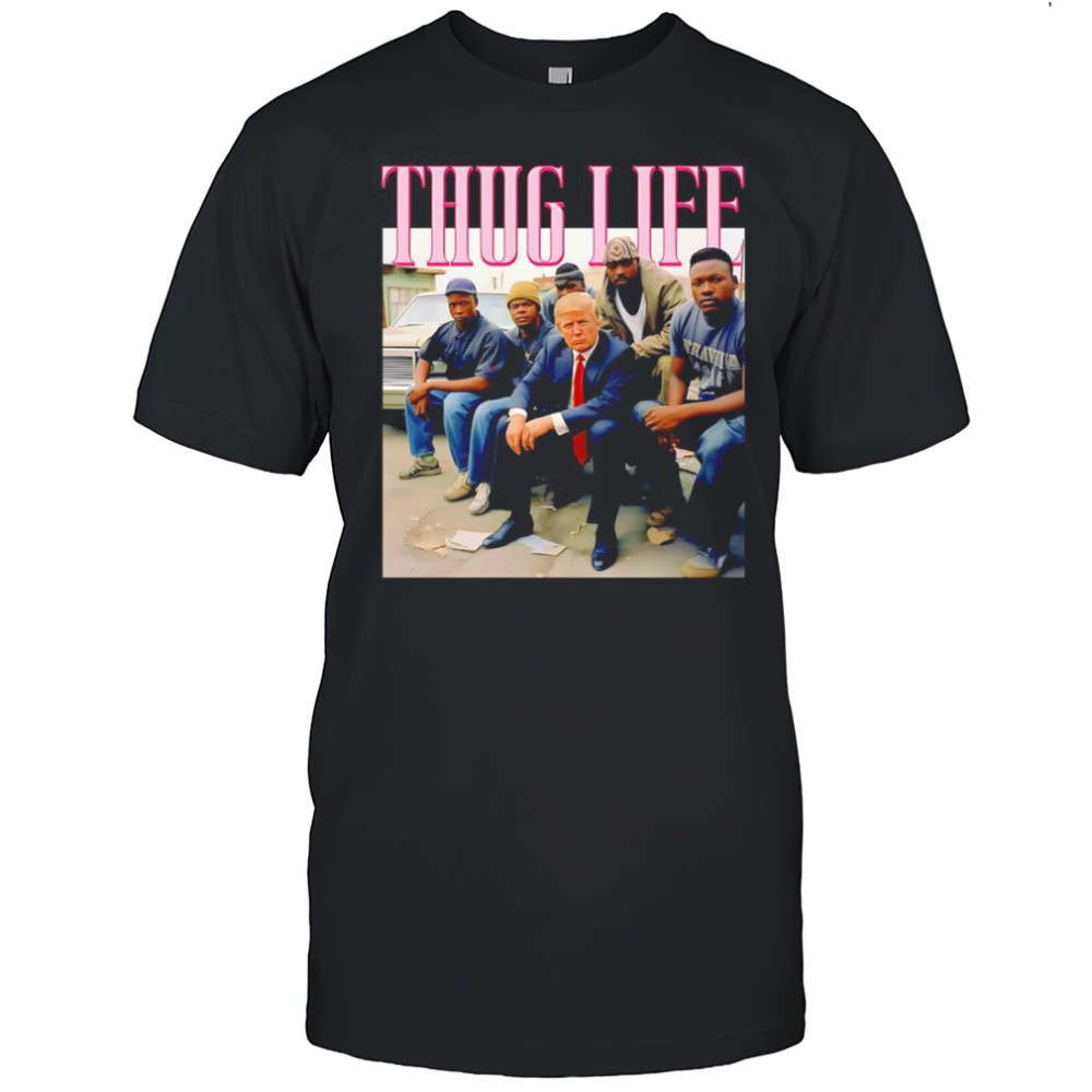 Thug Life Trump with black guy shirt