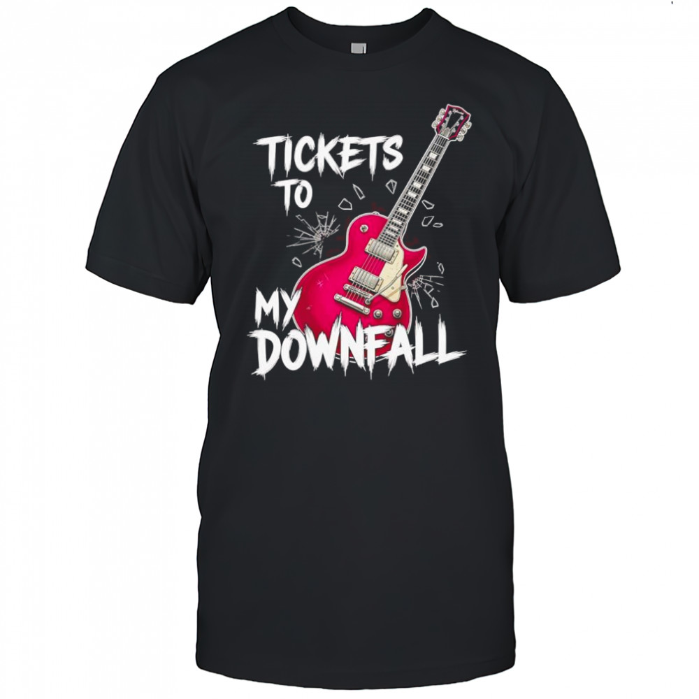 Tickets to my Downfall shirt