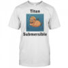 Titan Submersible shirt