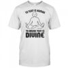 To Text Is Human To Drunk Text Is Divine T-Shirt