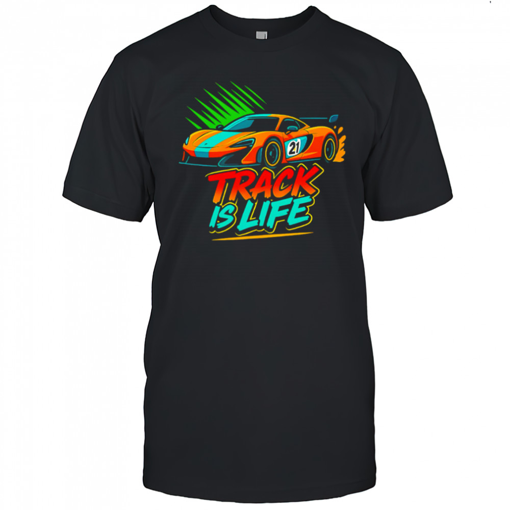 Track Is Life Sports Car shirt
