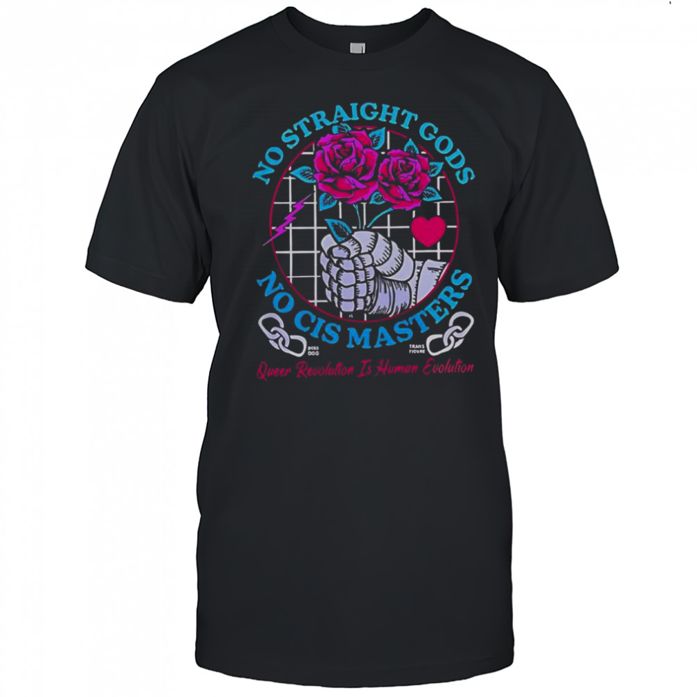 Transfigure Print Co No Straight Gods No Cis Masters Roses T-Shirt