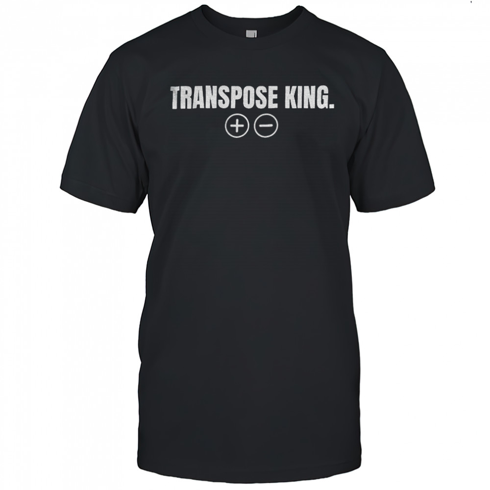 Transpose King game shirt