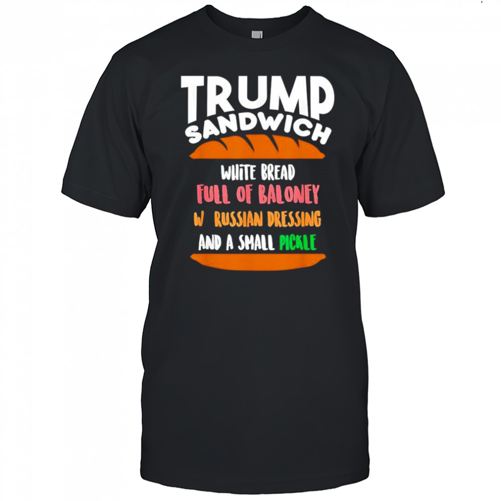 Trump sandwich Free DC antiTrump funny sarcastic shirt