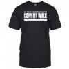 Turbo You Cannot Copy My Walk T-Shirt