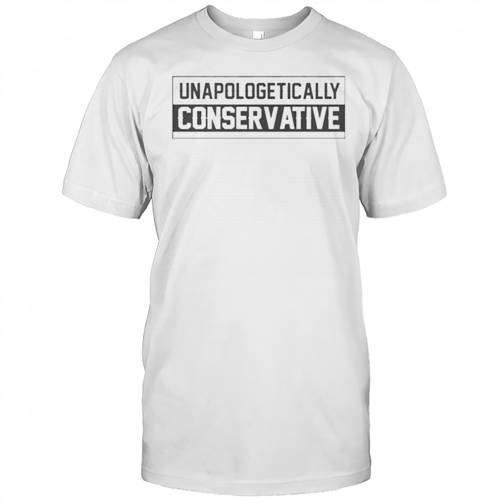 Unapologetically Conservative T-Shirt