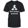 Unicorn not today asshole shirt
