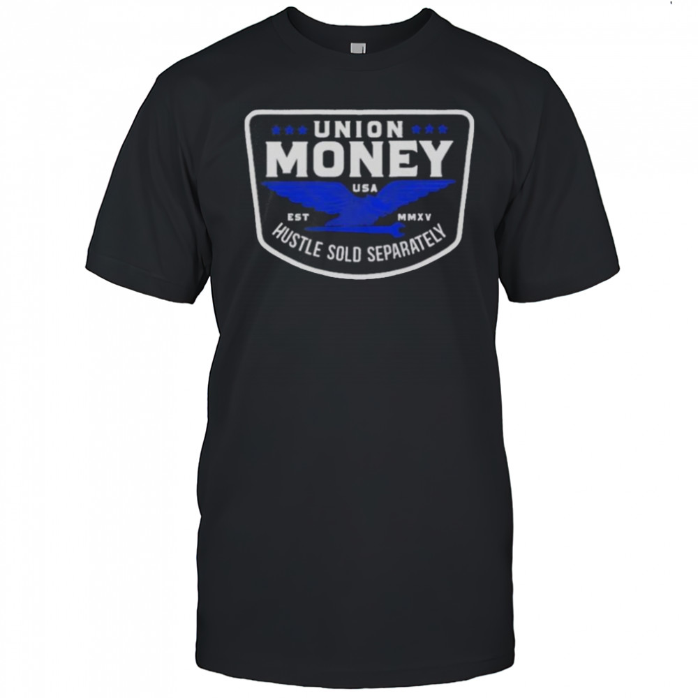 Union Hustle Money Hustle Sold Separately T-Shirt