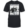 Uranium Pure Nuclear Death T-Shirt