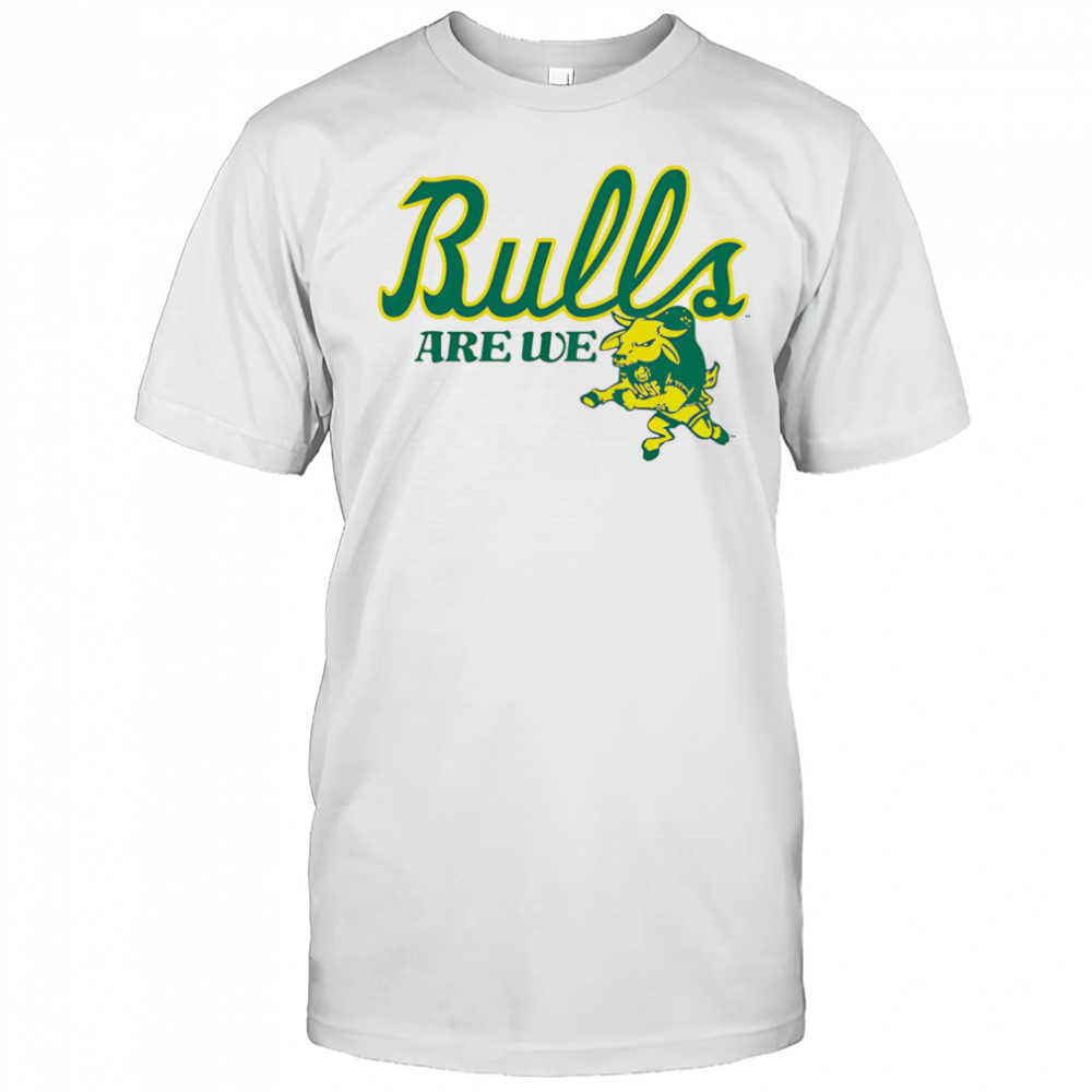 USF Bulls are we shirt
