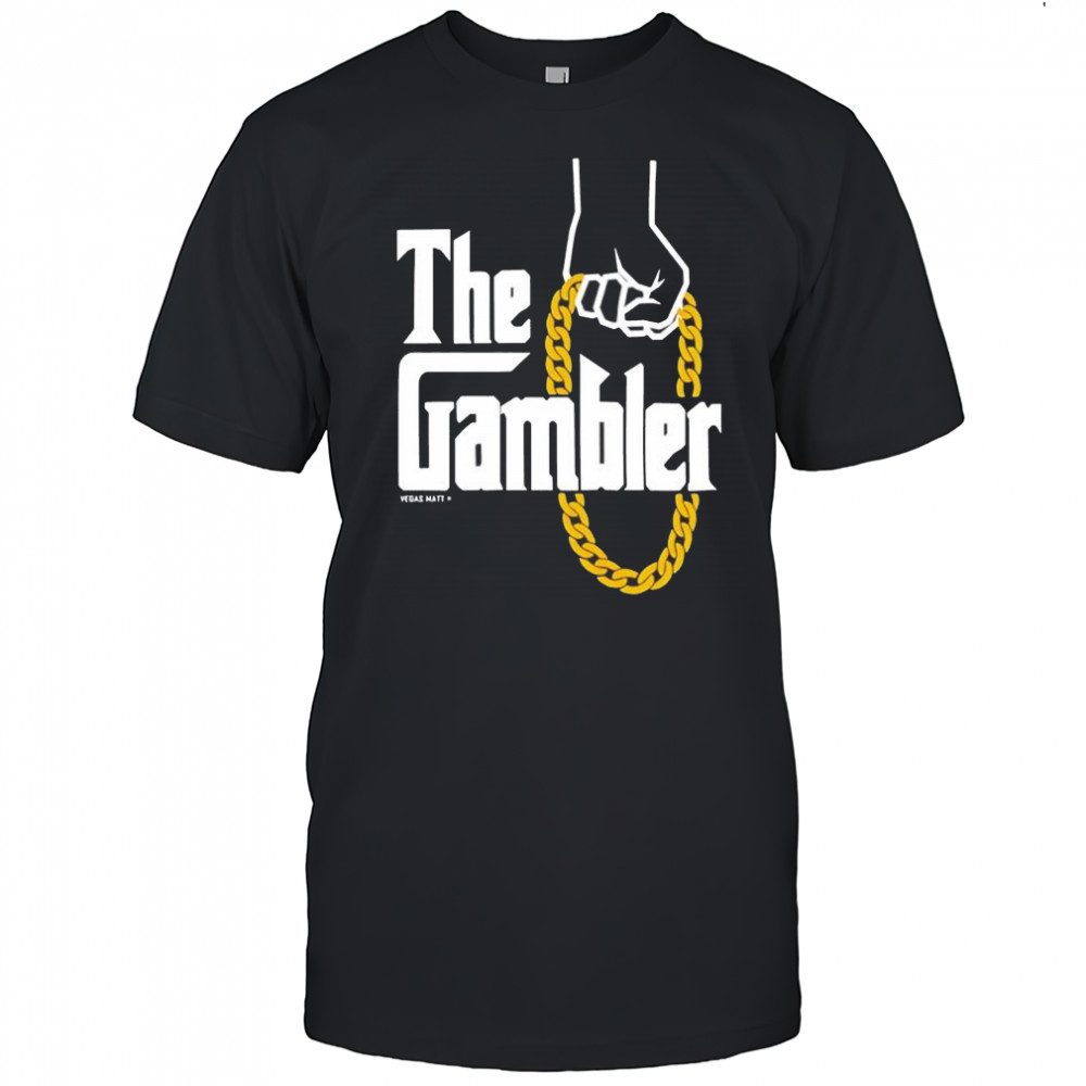 Vegas Matt The Gambler shirt