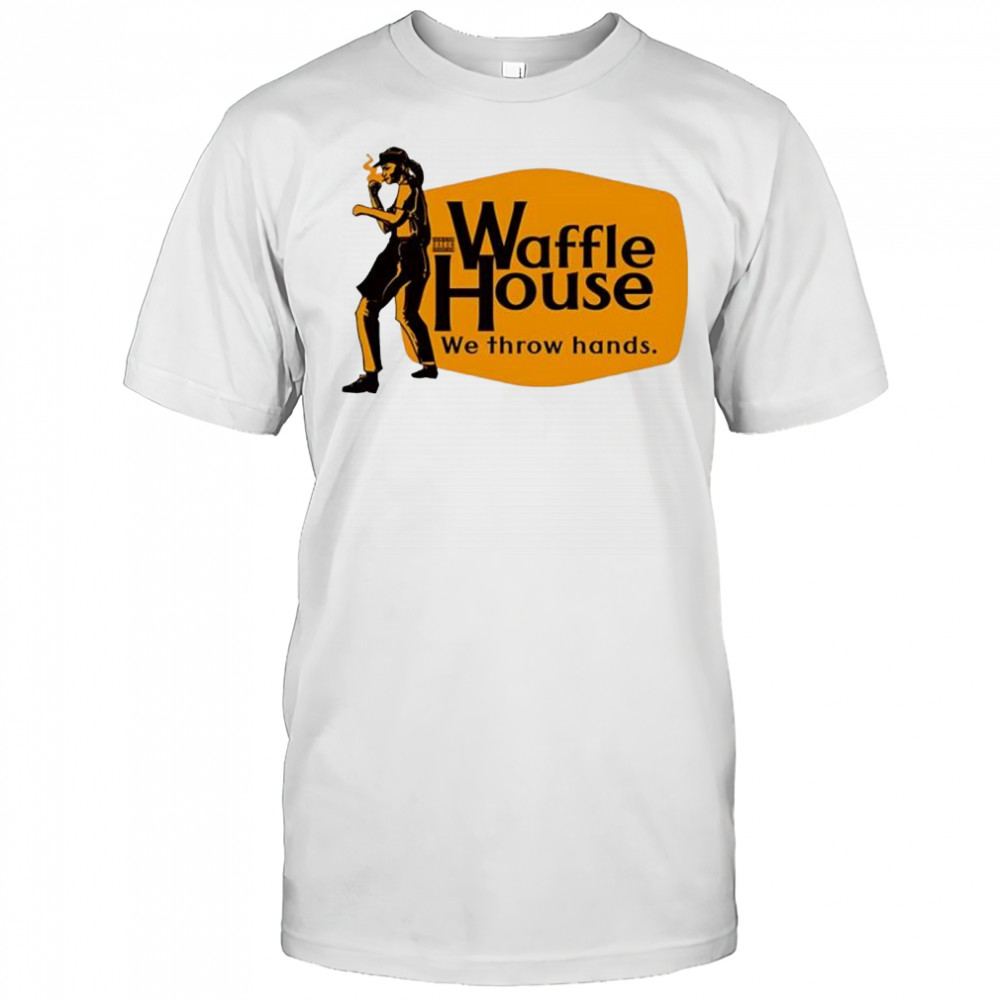 Waffle house we throw hands logo shirt