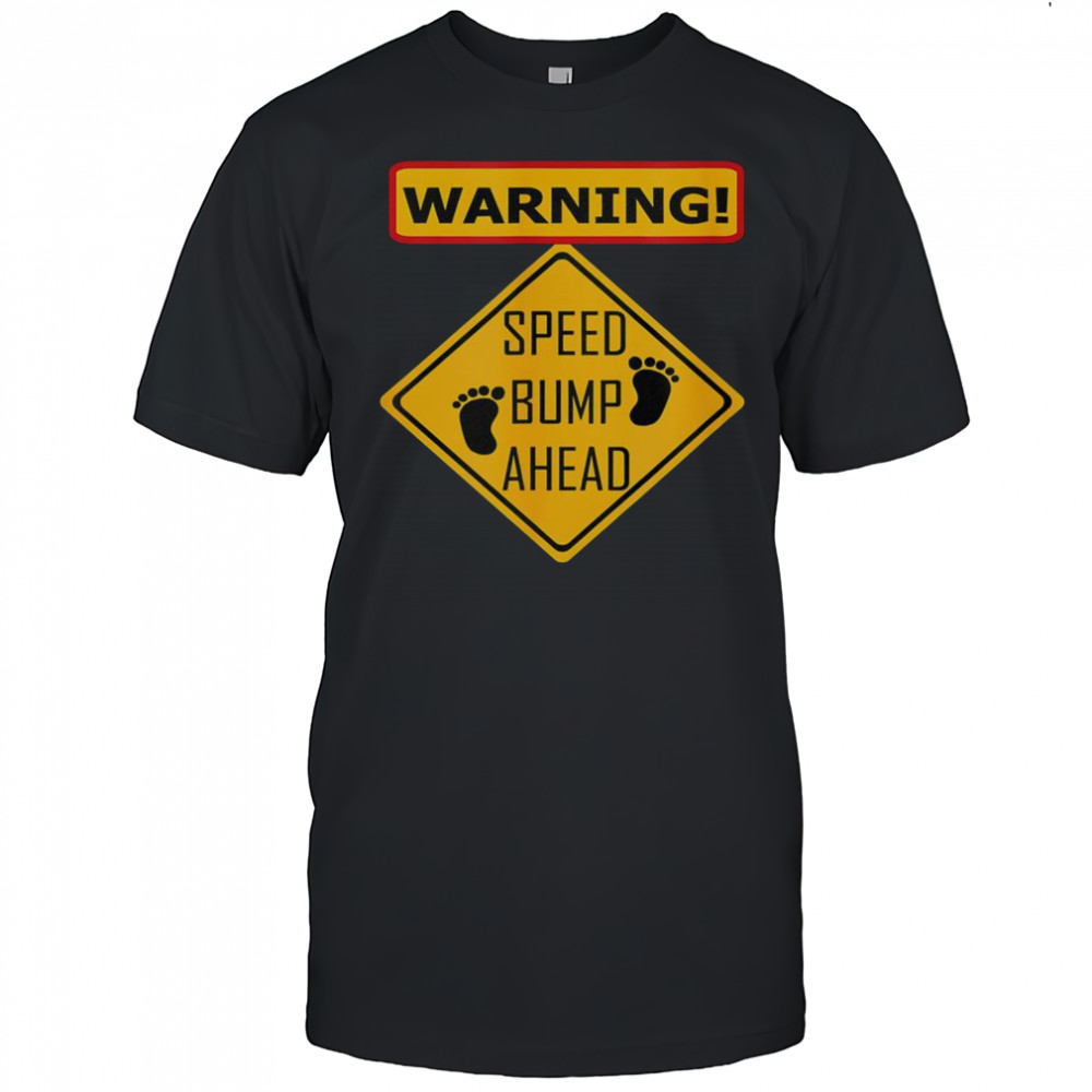 Warning Speed Bump Ahead T-Shirt