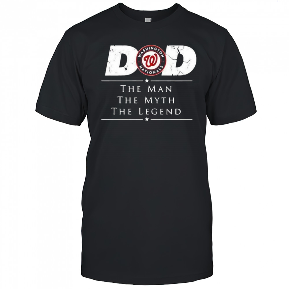 Washington Nationals Dad the Man the Myth the Legend 2025 Shirt
