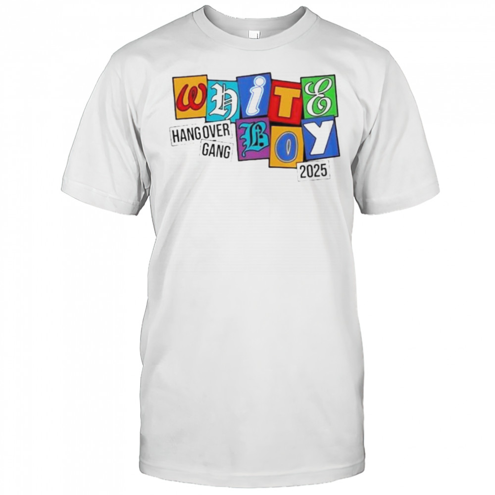 WBSHang Over Gang Shirt White Boy Colored Letters 2025 T-Shirt