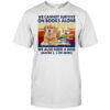 We Cannot Survive On Books Alone Dog vintage shirt
