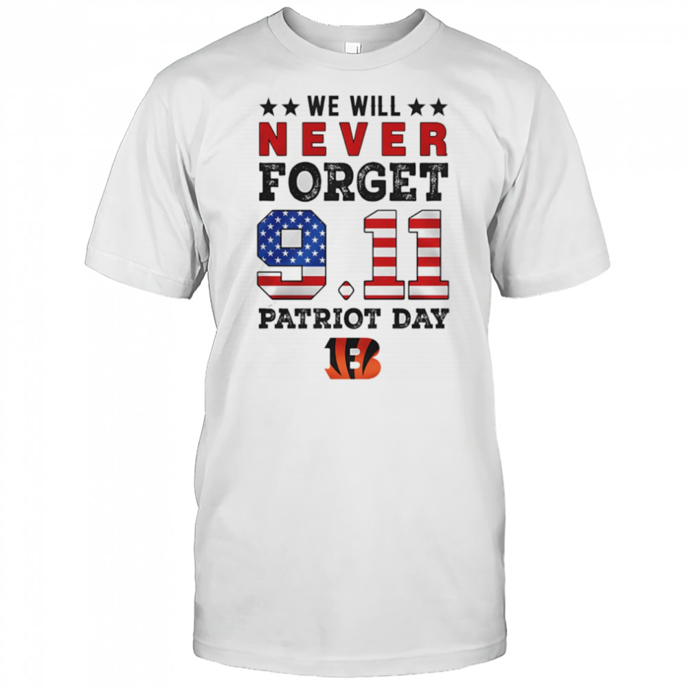 We will forget 9 11 Patriot Day Cincinnati Bengals shirt