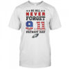 We will forget 9 11 Patriot Day Philadelphia Eagles shirt