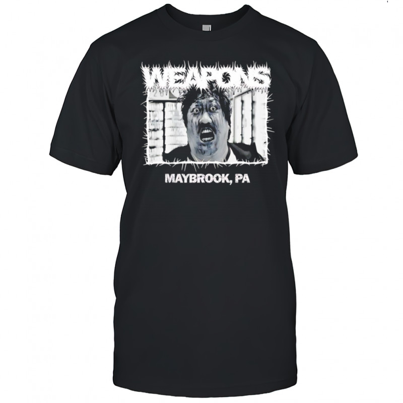 Weapons Movie Maybrook PA Shirt