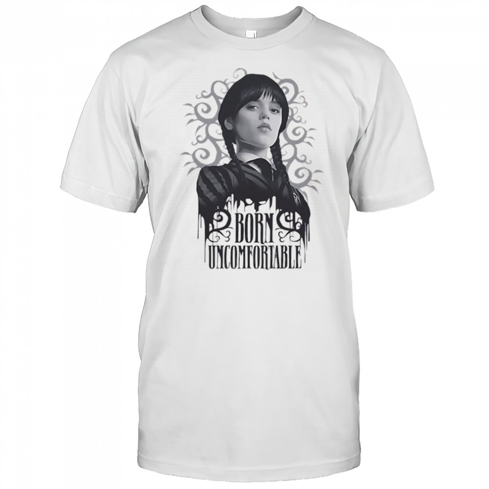 Wednesday Born Uncomfortable shirt