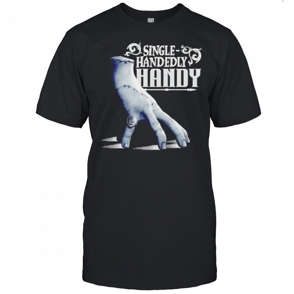 Wednesday Single Handedly Handy shirt