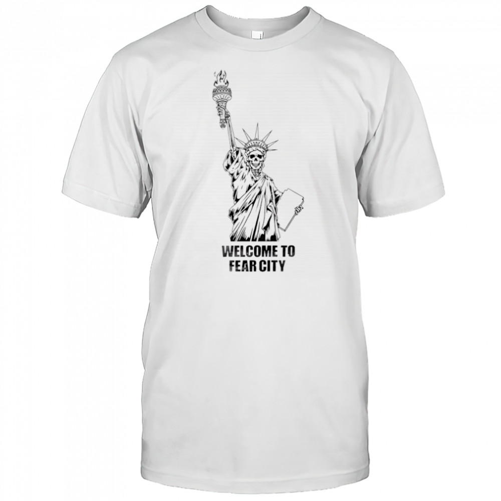 Welcome to fear city Statue of Liberty skeleton shirt