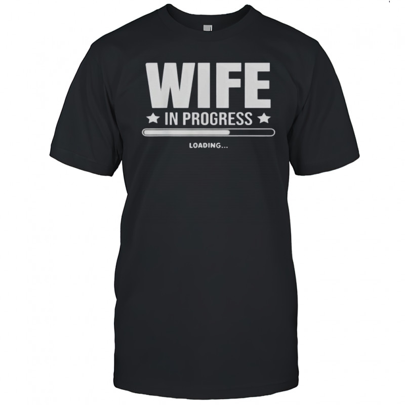 Wife In Progress Loading T-Shirt