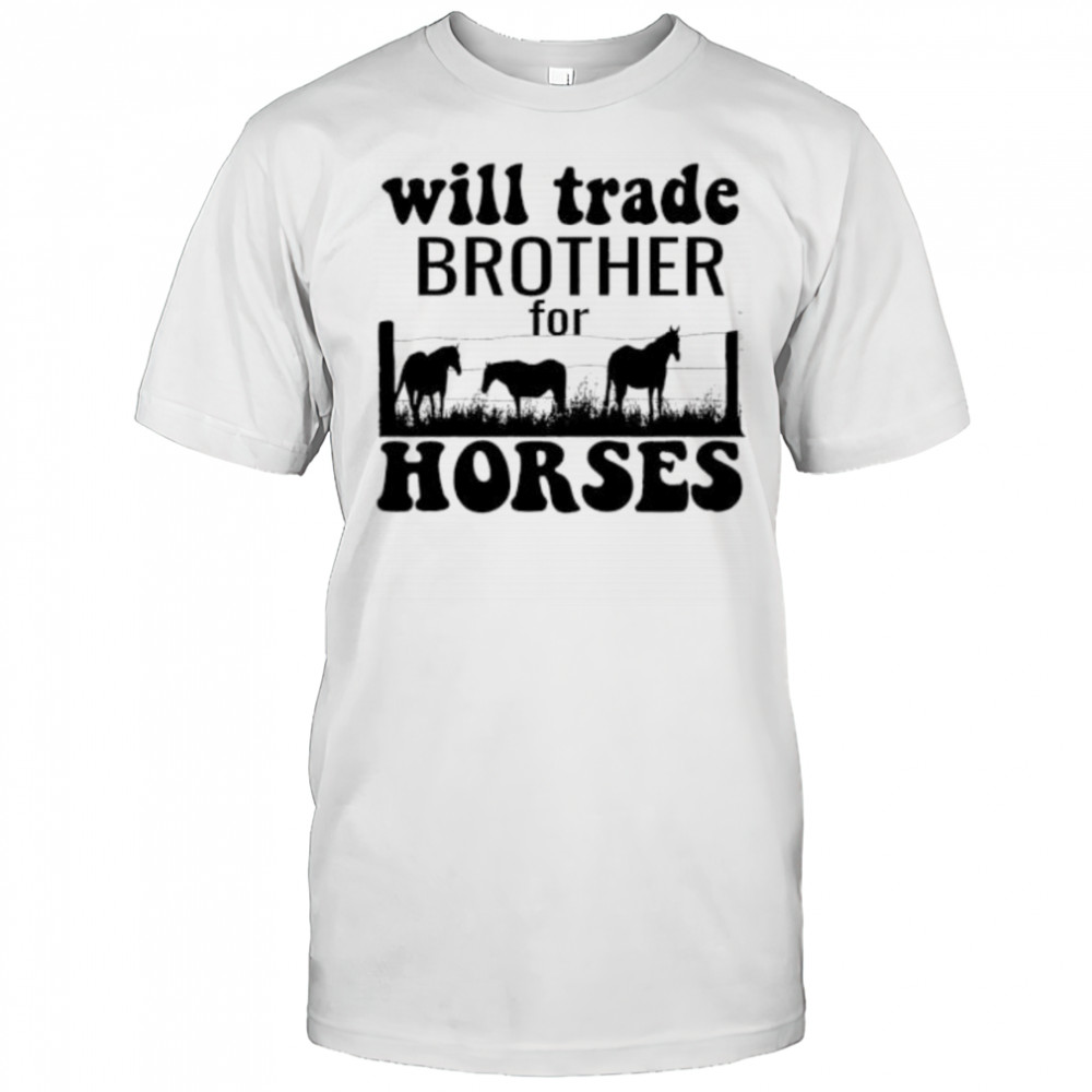 Will trade brother for horses shirt