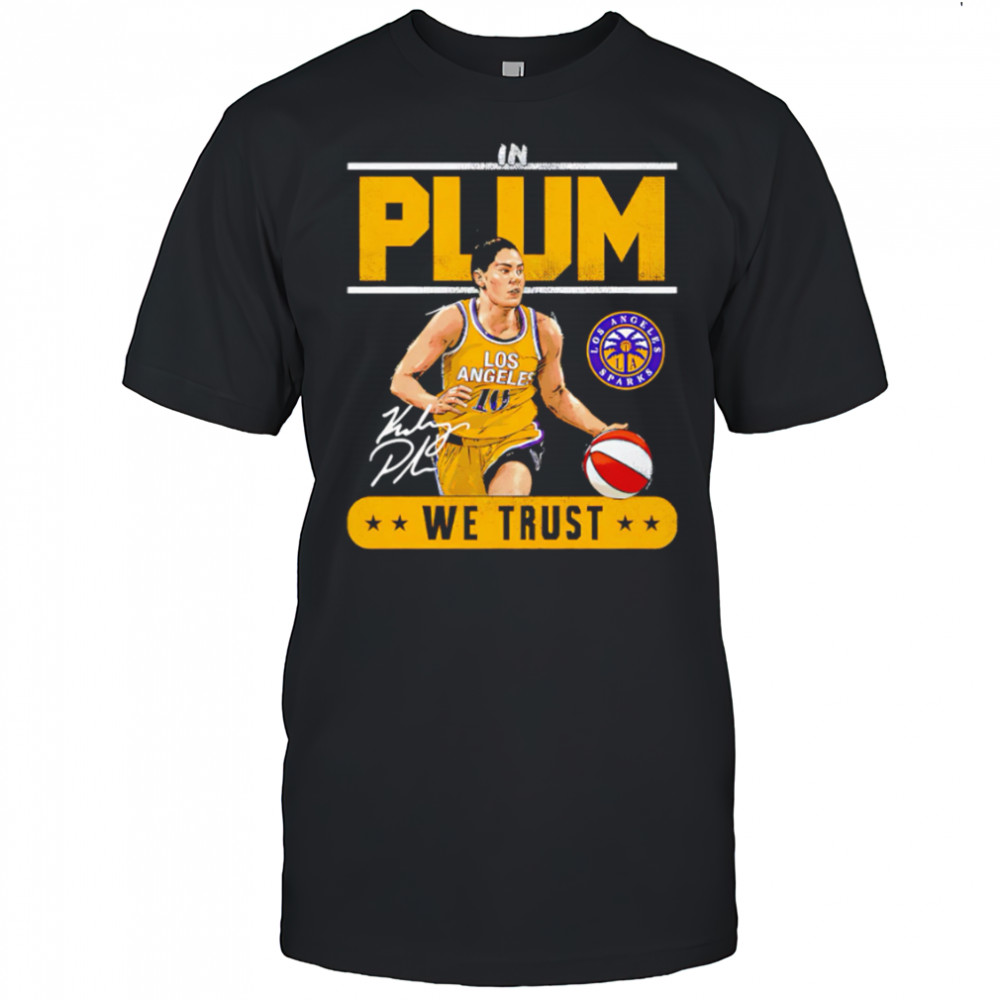 WNBA Kelsey Plum Los Angeles Sparks Trust signature shirt