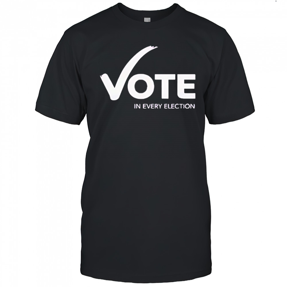 Womens Fund Of Omaha Vote In Every Election shirt