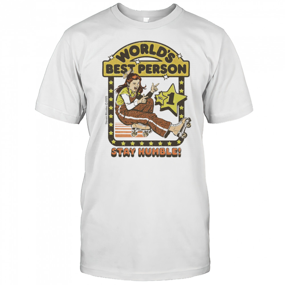 World’s best person stay humble shirt
