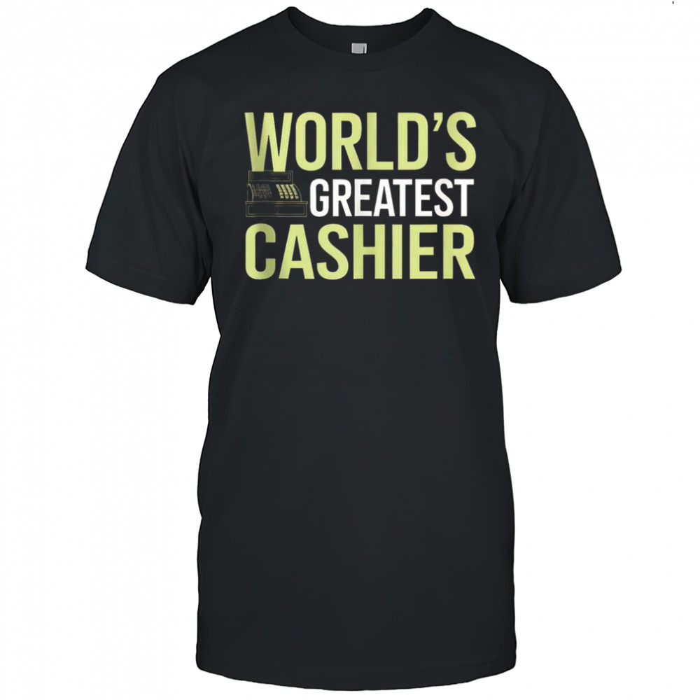 World’s Greatest Cashier T-Shirt