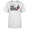 Yahoo fantasy basketball they score you win shirt