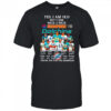 Yes I am old but I saw back 2 back Champions Miami Dolphins thank you for the memories shirt