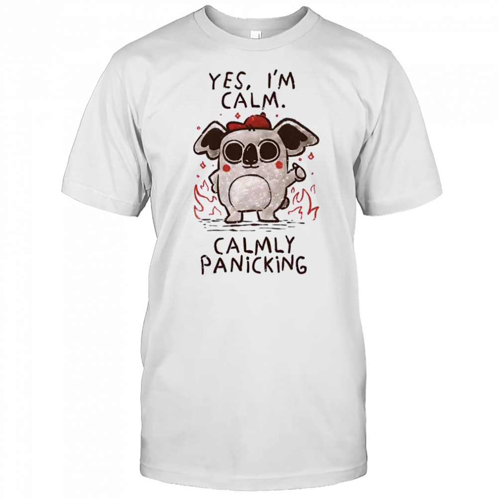 Yes, I’m Calm Calmly Panicking cartoon shirt