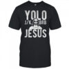 YOLO J_K BRB Jesus Christian Parody Humor Shirt