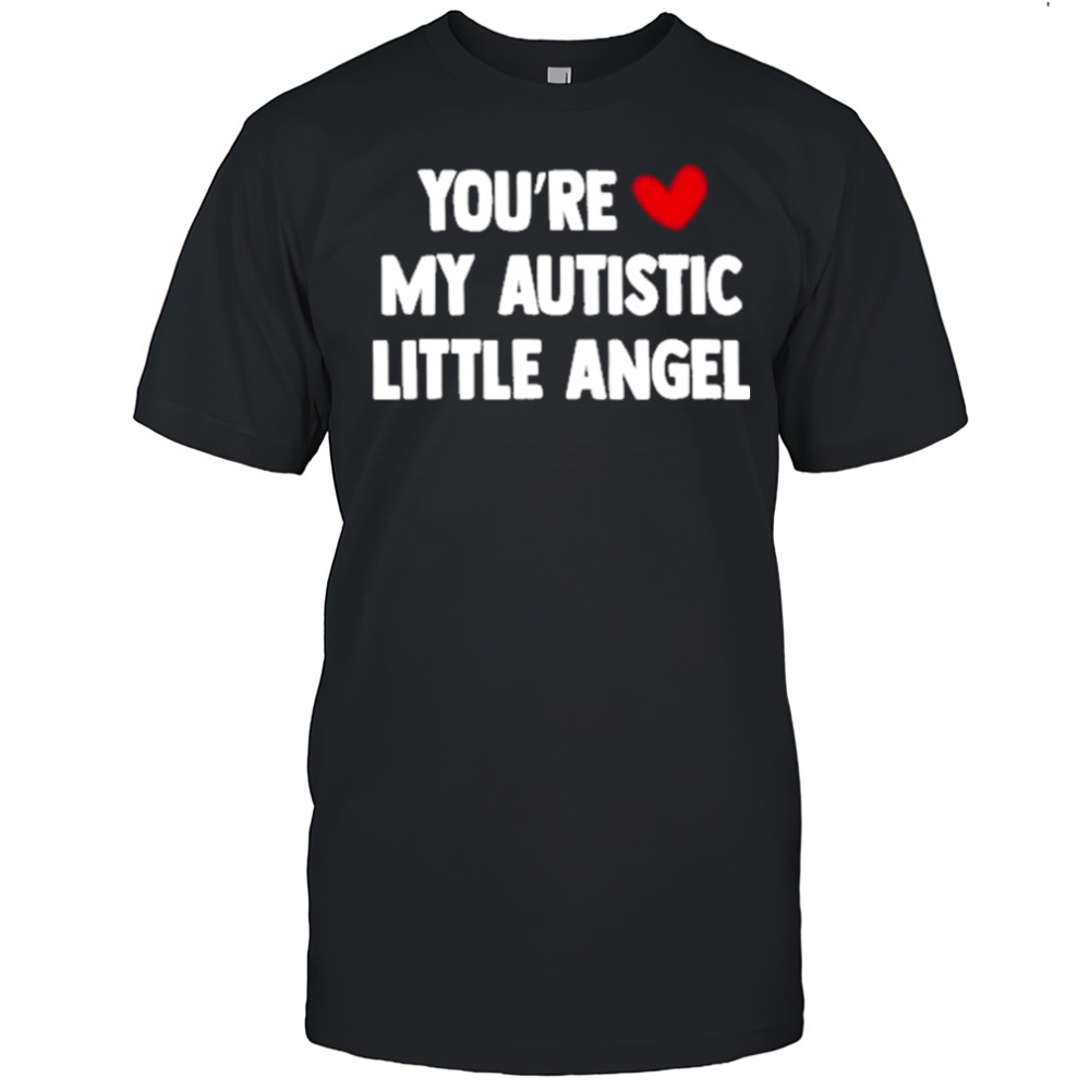 You Are My Autistic Little Angel T-Shirt