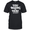 You belong here you matter shirt