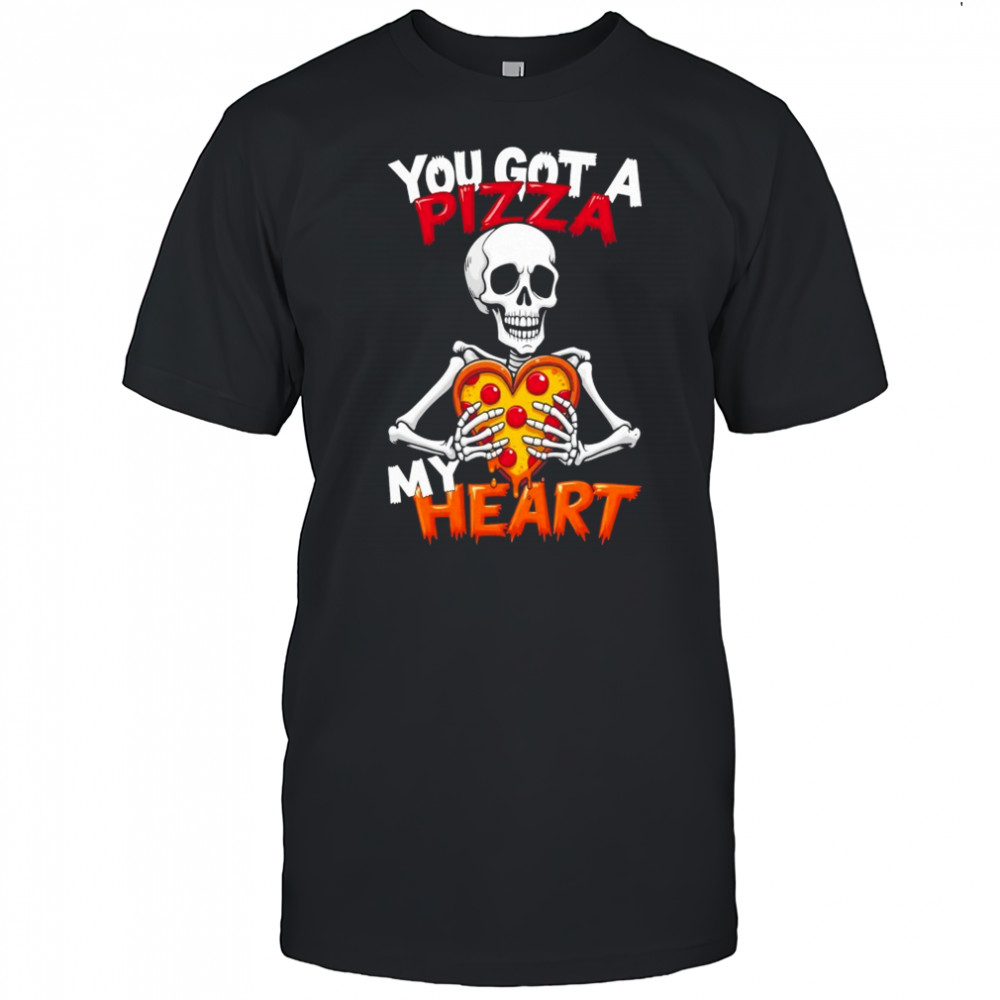 You Got A Pizza My Heart Skeleton T-Shirt