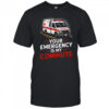 Your Emergency Is My Commute EMT Ambulance Driver Shirt