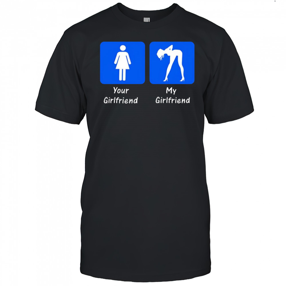 Your Girlfriend My Girlfriend 2025 shirt