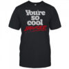 You’se So Cool Brewster T-Shirt