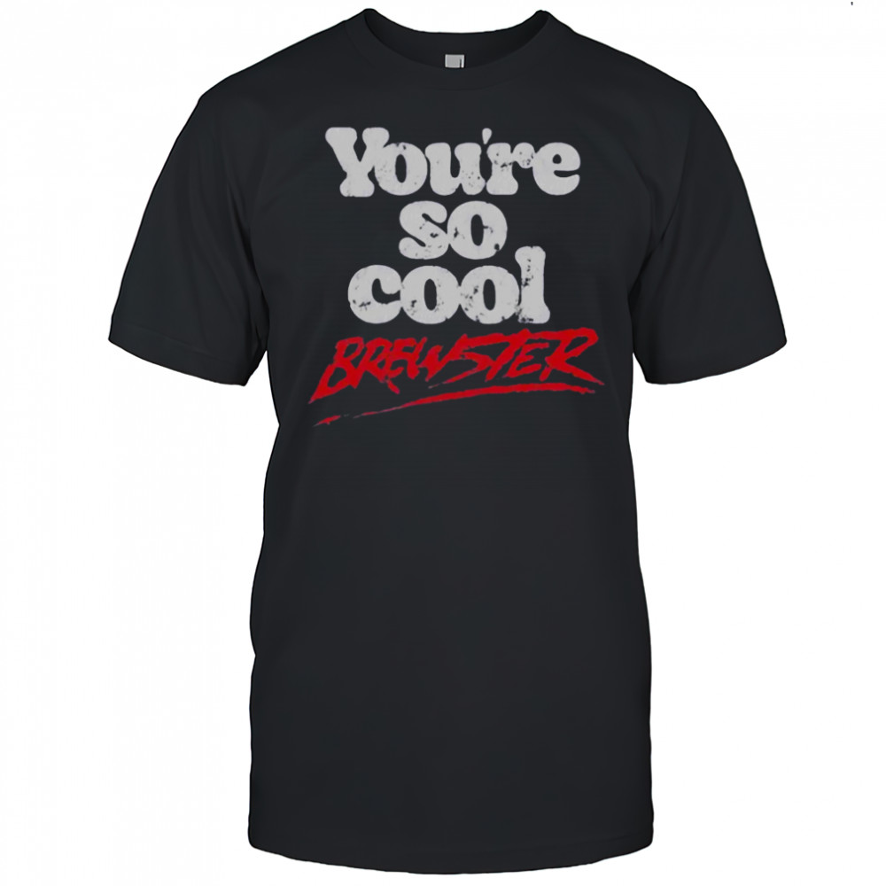 You’se So Cool Brewster T-Shirt